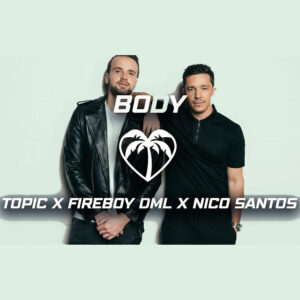 topic-fireboy-dml-nico-santos-body