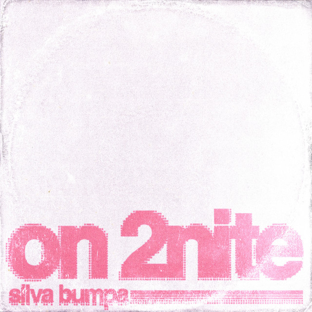 silva-bumpa-on-2nite